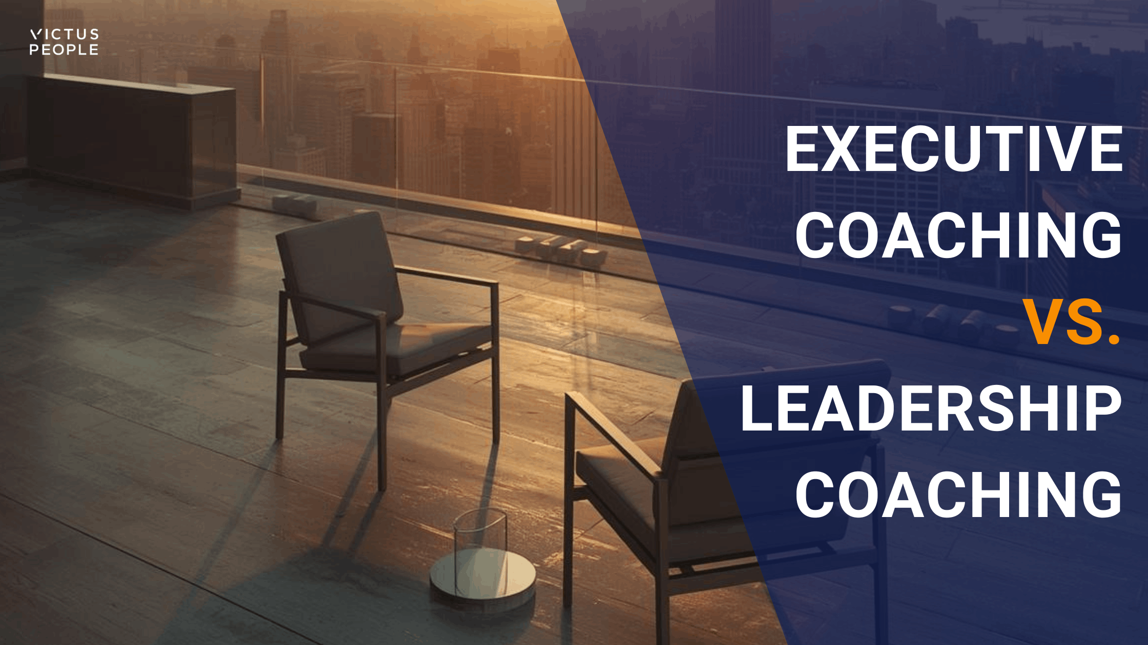 Executive vs. Leadership Coaching: Which is Right for You? | Victus People